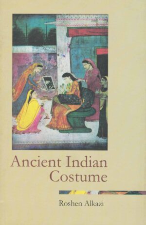Ancient Indian Costume by Roshen Alkazi